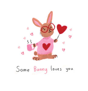 Valentines Bunny Some Bunny Loves You - Lucy Dillamore Illustration ©2022